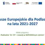 Slajd: Fundusze Europejskie dla Podlaskiego na lata 2021-2027