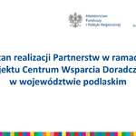 Slajd: Stan realizacji Partnerstw w ramach projektu Centrum Wsparcia Doradczego w województwie podlaskim