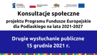 Konsultacje społeczne programu Fundusze europejskie dla Podlaskiego 2021-2027. Wysłuchanie publiczne 14 grudnia 2021.