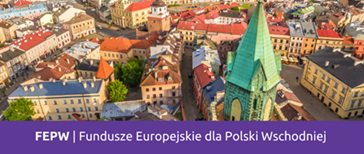 Zdjęcie dot. Fundusze Europejskie dla Polski Wschodniej
